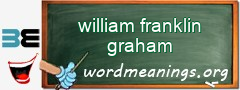 WordMeaning blackboard for william franklin graham